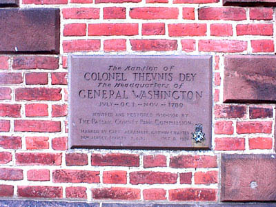 The Mansion of Colonel Theunis Dey, The Headquarters of General Washington, July - October - November 1780, Acquired and Restored 1930 - 1934 by The Passaic County Park Commission. Marked by Capt. Abraham Godwin Chapter, New Jersey Society S.A.R., October 8, 1934